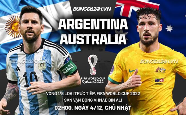 Soi kèo Argentina vs Úc: Link xem trực tiếp, diễn biến mới nhất