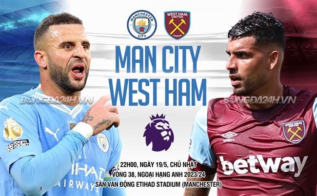  Bóng đá quốc tế báo mới: Man City vs West Ham, 22h00 ngày 19/5,Dự Đoán Trận Đấu