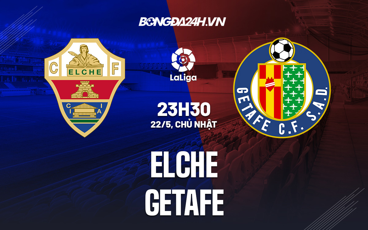 Nhận định kèo Getafe vs Elche chuẩn nhất từ chuyên gia!