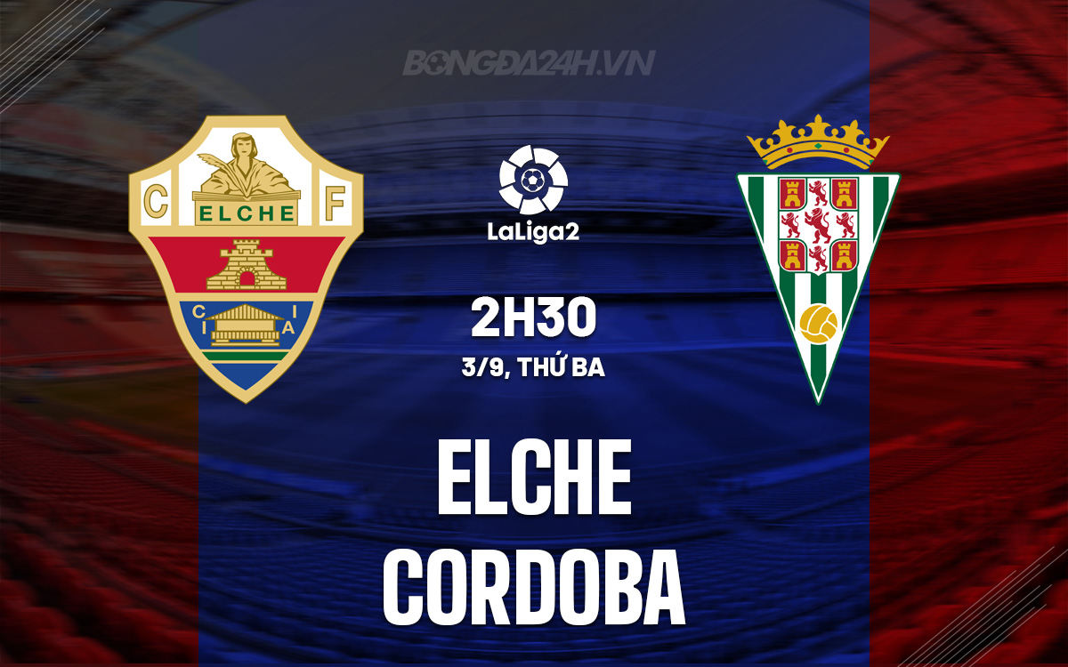 Soi kèo Elche vs Cordoba hôm nay:  Ai sẽ thắng cuộc?